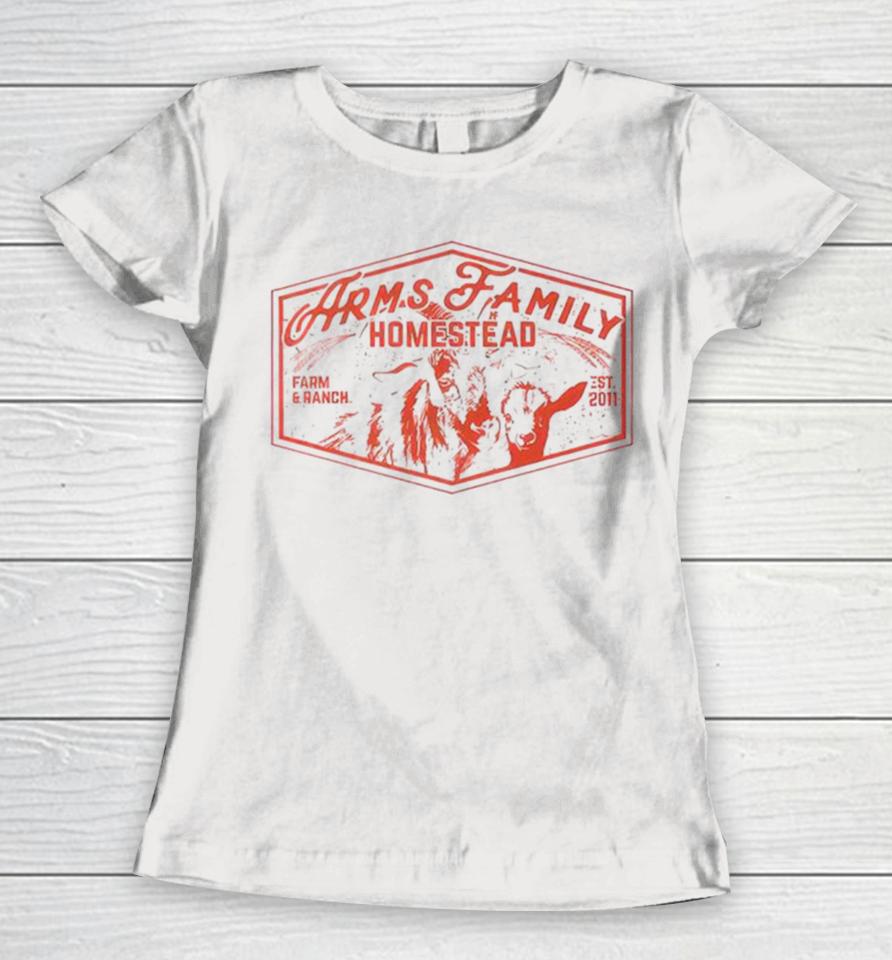 Arms Family Homestead Arms Farm And Ranch Goats Women T-Shirt