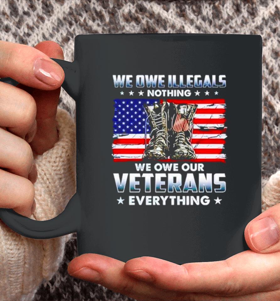 Army Boots Usa We Owe Illegals Nothing We Owe Our Veterans Everything Coffee Mug