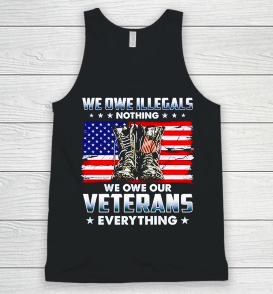Army Boots Usa We Owe Illegals Nothing We Owe Our Veterans Everything Unisex Tank Top