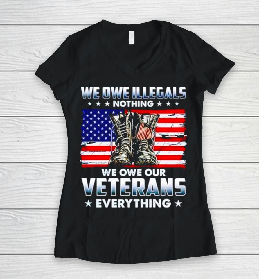 Army Boots Usa We Owe Illegals Nothing We Owe Our Veterans Everything Women V-Neck T-Shirt