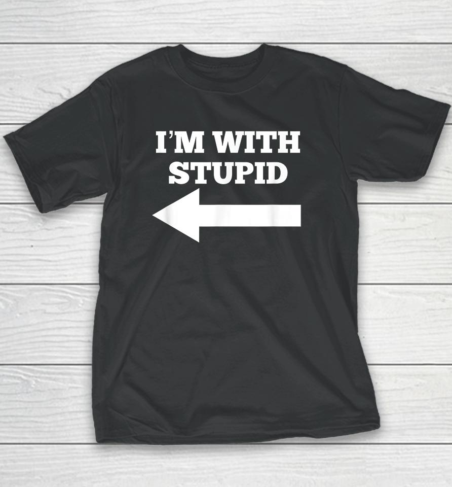 Arrow Pointing Left I'm With Stupid Youth T-Shirt