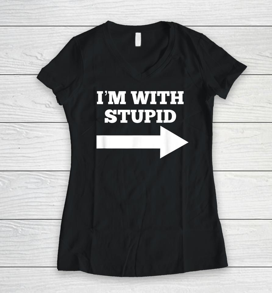 Arrow Pointing Right I'm With Stupid Women V-Neck T-Shirt
