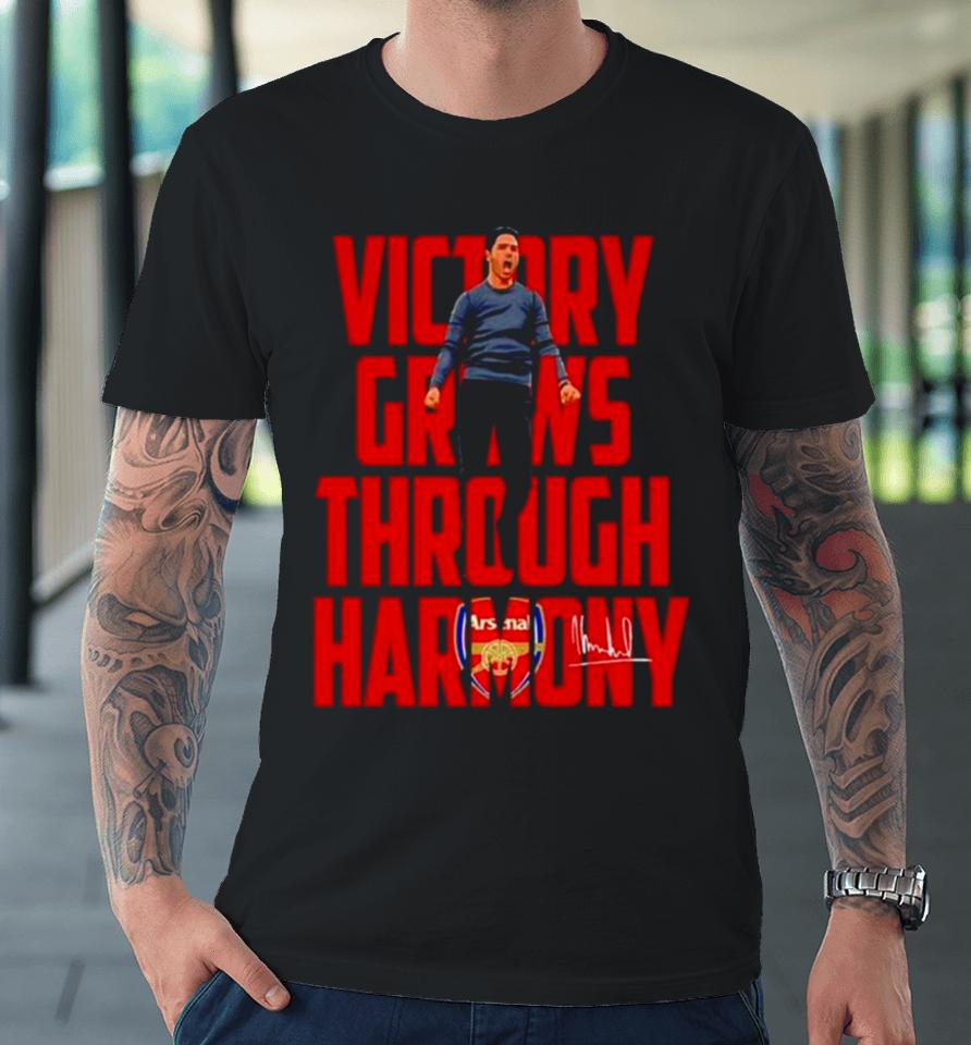Arsenal Coach Mikel Arteta Victory Grows Through Harmony Signatures Premium T-Shirt