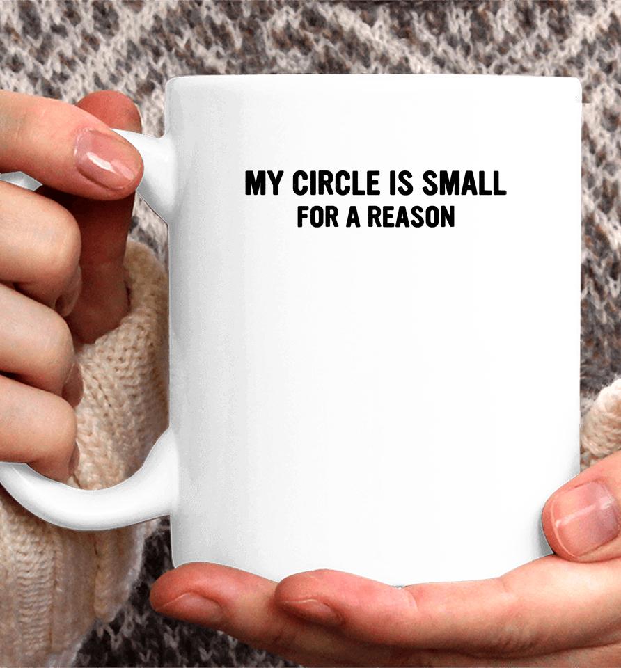 Art Is A Way Of Survival My Circle Is Small For A Reason Coffee Mug