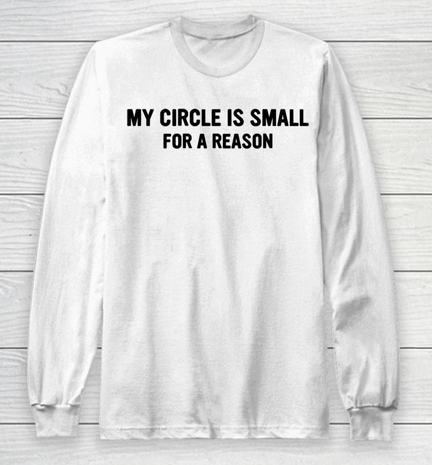 Art Is A Way Of Survival My Circle Is Small For A Reason Long Sleeve T-Shirt