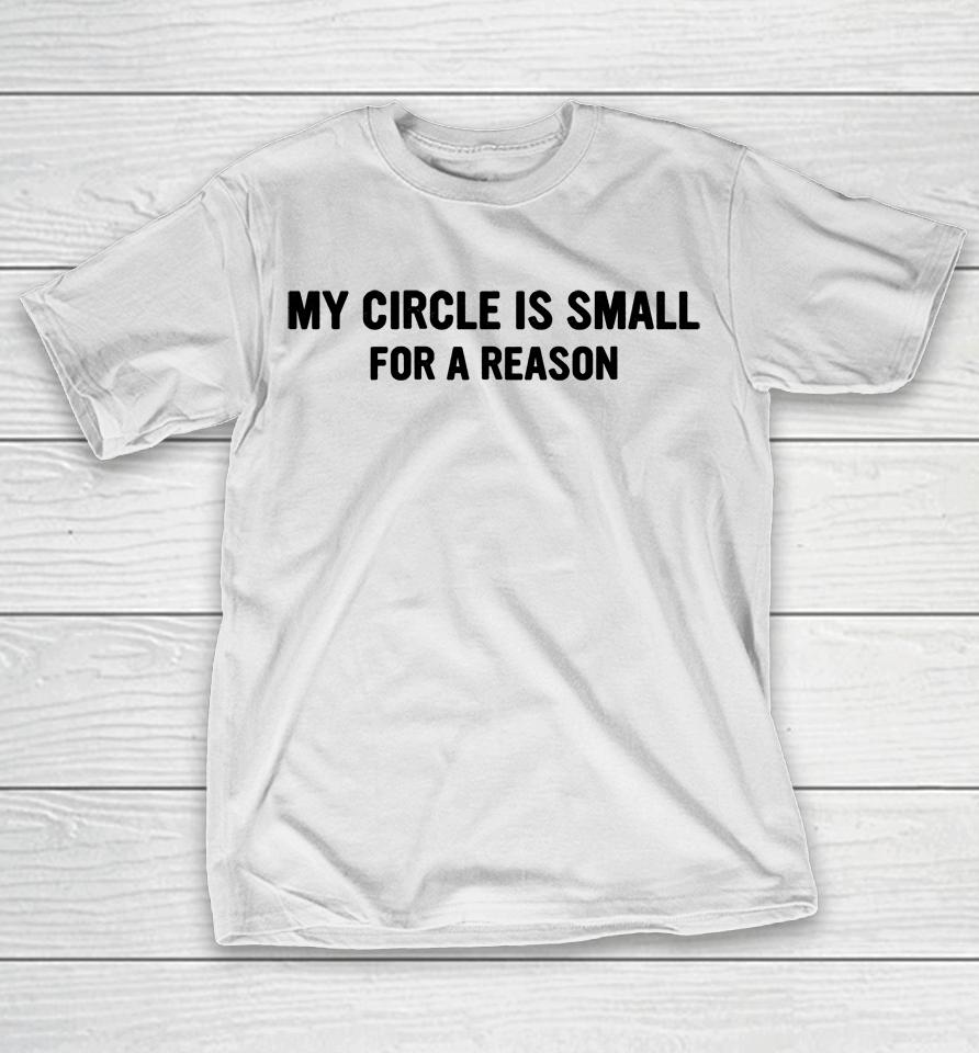Art Is A Way Of Survival My Circle Is Small For A Reason T-Shirt
