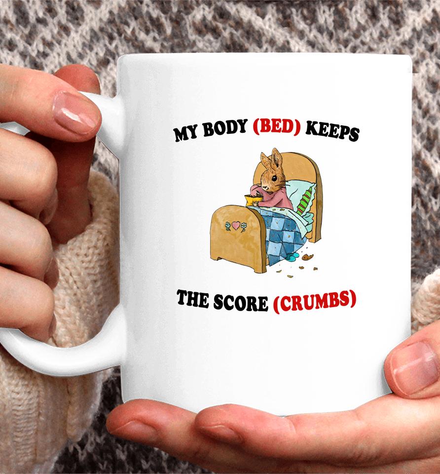 Artbyjmcgg My Body Bed Keeps The Score Crumbs Coffee Mug