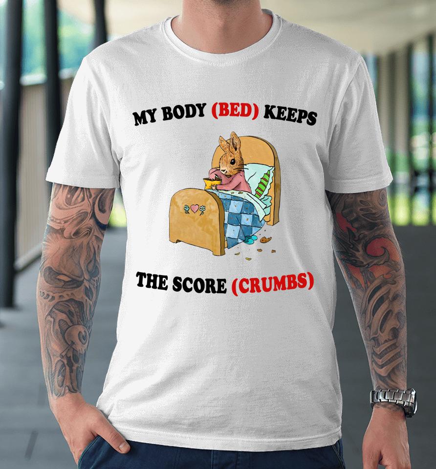 Artbyjmcgg My Body Bed Keeps The Score Crumbs Premium T-Shirt