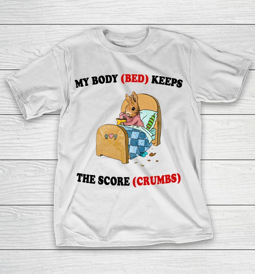 Artbyjmcgg My Body Bed Keeps The Score Crumbs T-Shirt