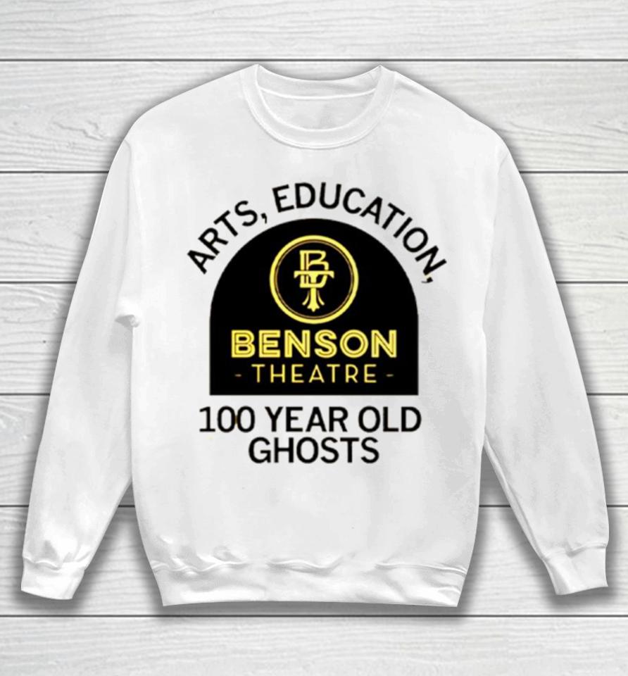 Arts Education Benson Theatre 100 Year Old Ghosts Sweatshirt