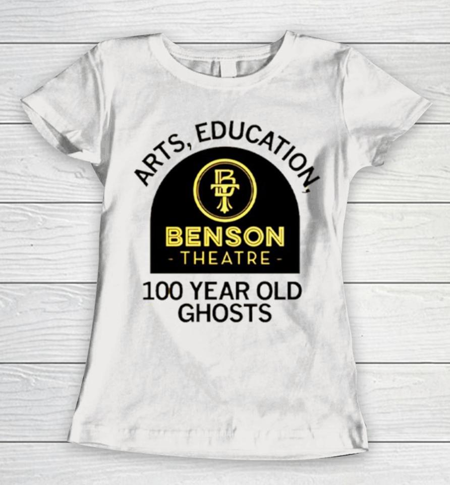 Arts Education Benson Theatre 100 Year Old Ghosts Women T-Shirt