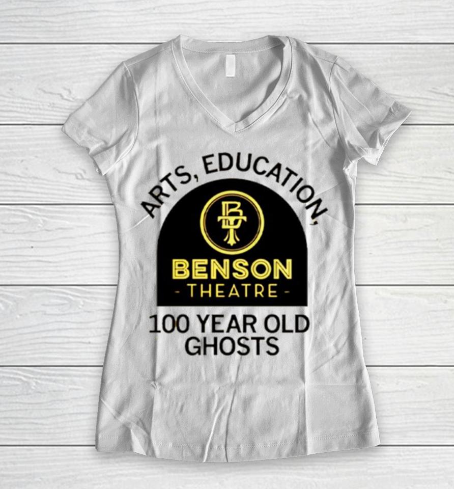 Arts Education Benson Theatre 100 Year Old Ghosts Women V-Neck T-Shirt
