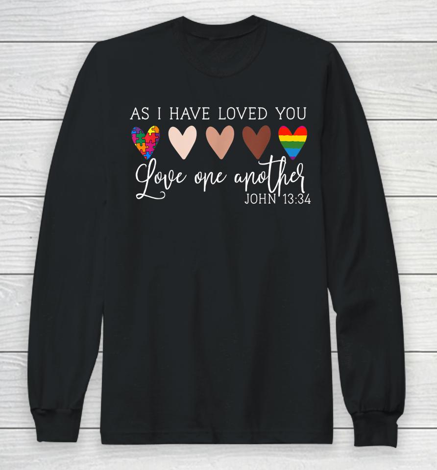 As I Have Loved You Love One Another Long Sleeve T-Shirt