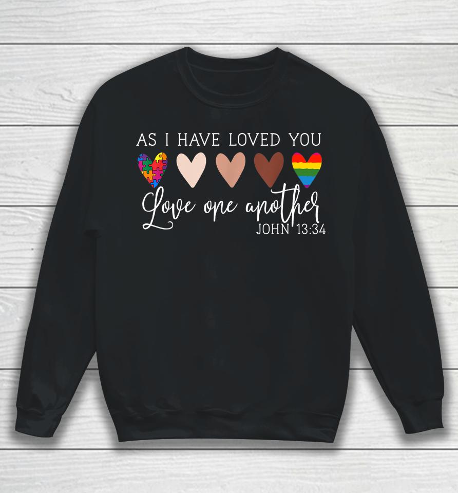 As I Have Loved You Love One Another Sweatshirt