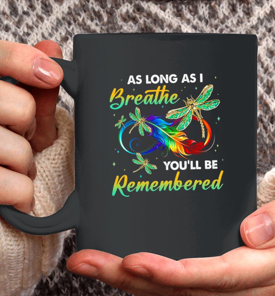As Long As I Breathe You’ll Be Remembered Colorful Dragonfly Memory Coffee Mug