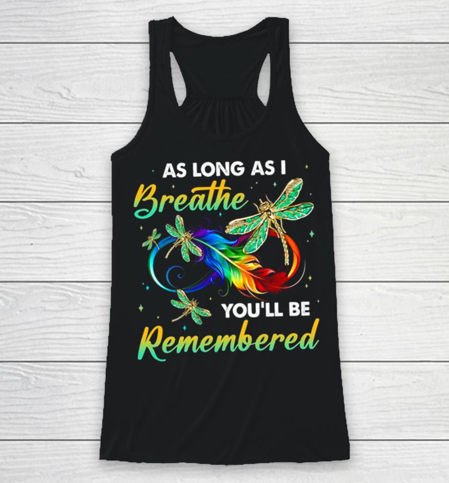 As Long As I Breathe You’ll Be Remembered Colorful Dragonfly Memory Racerback Tank