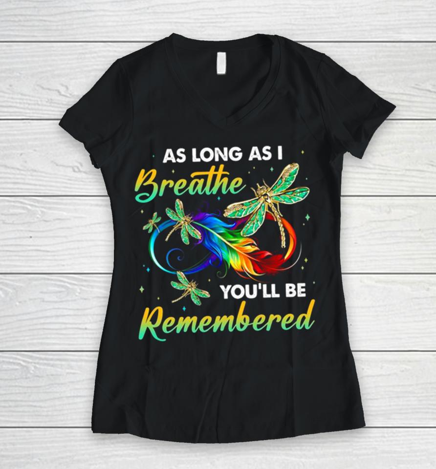 As Long As I Breathe You’ll Be Remembered Colorful Dragonfly Memory Women V-Neck T-Shirt