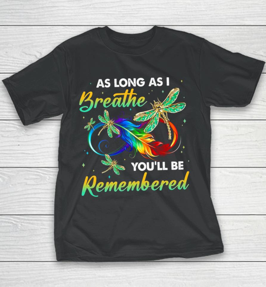 As Long As I Breathe You’ll Be Remembered Colorful Dragonfly Memory Youth T-Shirt