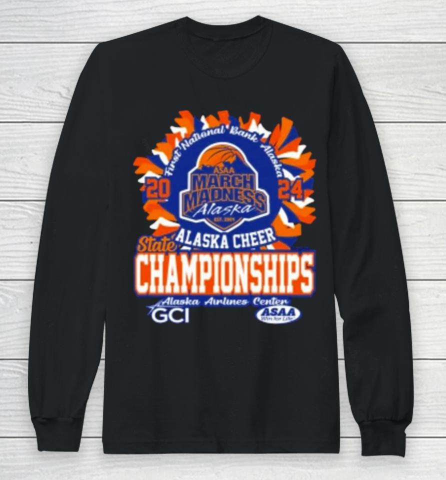 Asaa March Madness Alaska Cheer State Championships 2024 Long Sleeve T-Shirt
