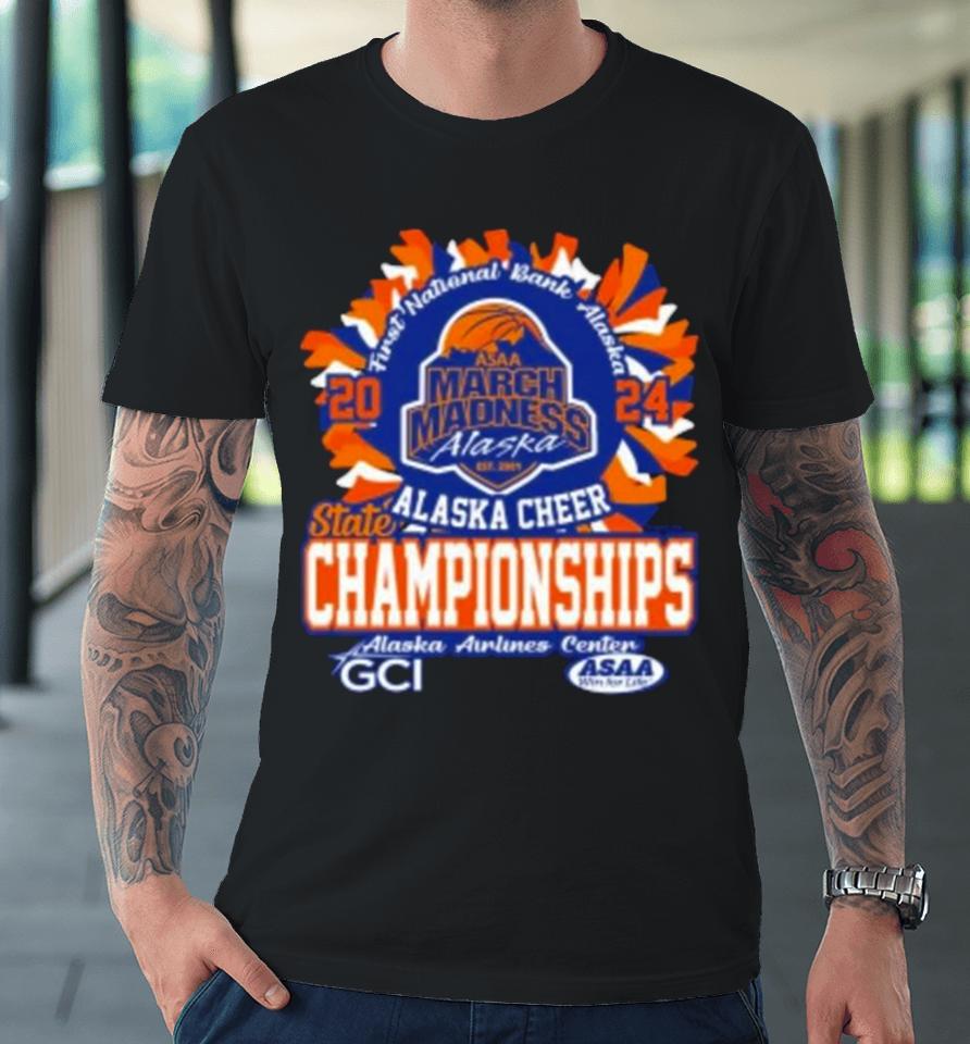 Asaa March Madness Alaska Cheer State Championships 2024 Premium T-Shirt