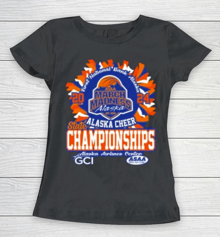 Asaa March Madness Alaska Cheer State Championships 2024 Women T-Shirt