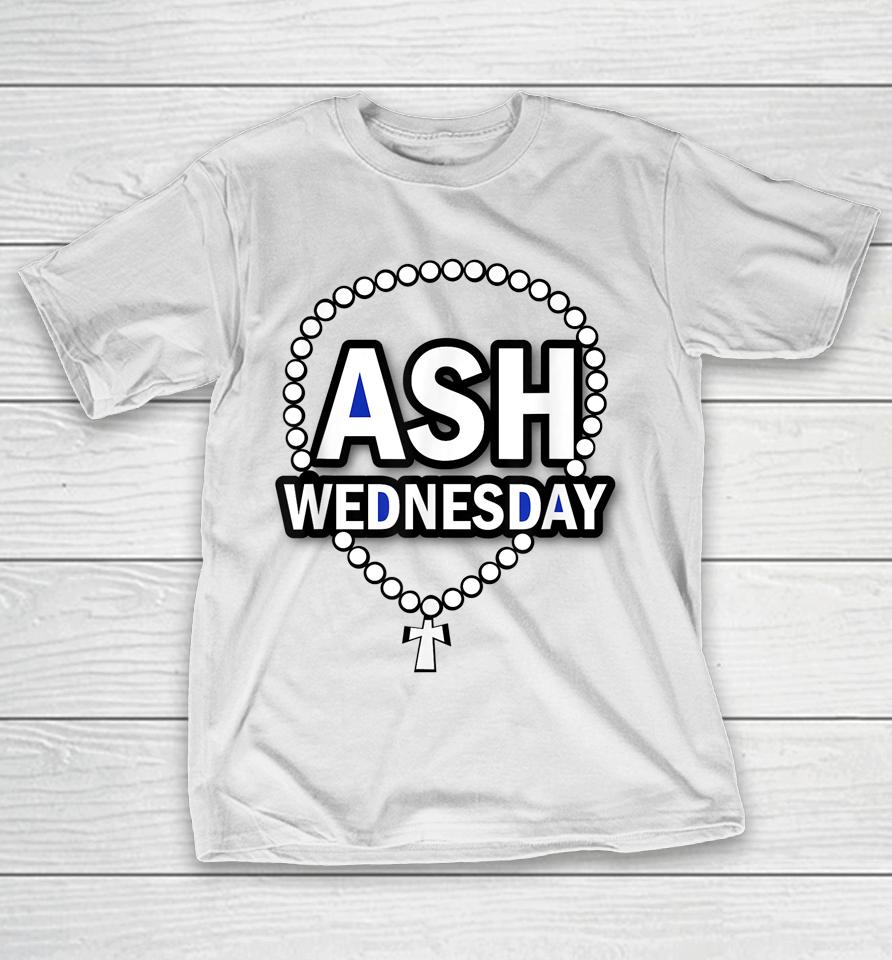 Ash Wednesday Happy Christianity Fasting Day Gift Catholics T-Shirt