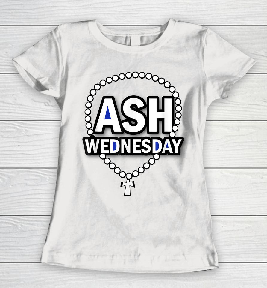 Ash Wednesday Happy Christianity Fasting Day Gift Catholics Women T-Shirt