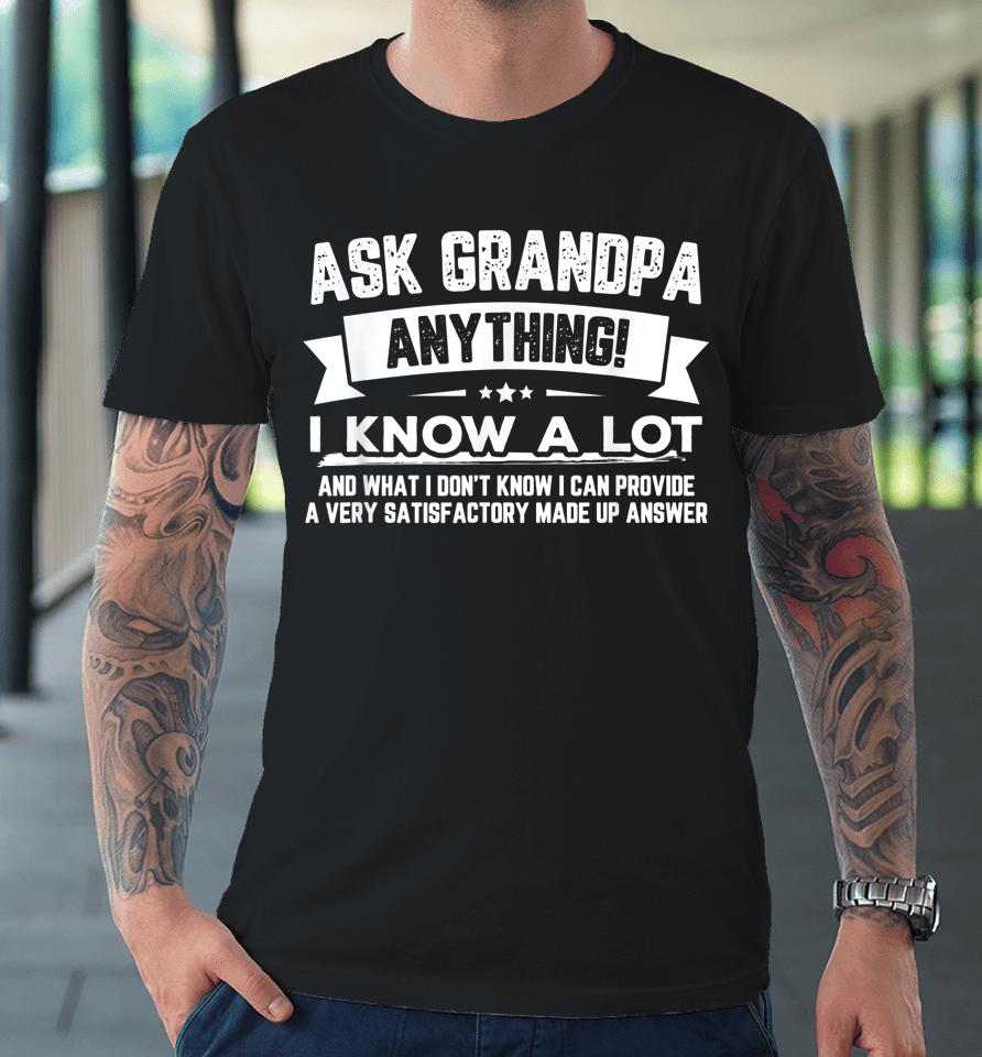Ask Grandpa Anything Father's Day Premium T-Shirt