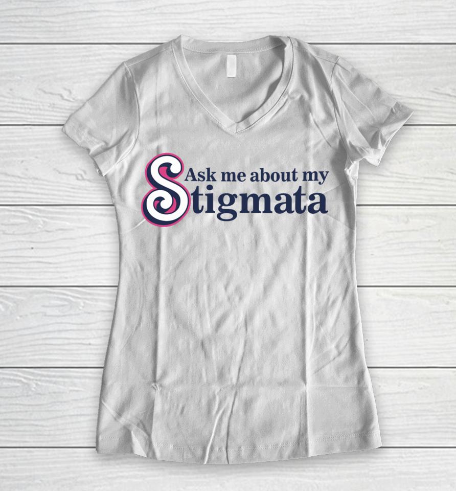 Ask Me About My Stigmata Women V-Neck T-Shirt