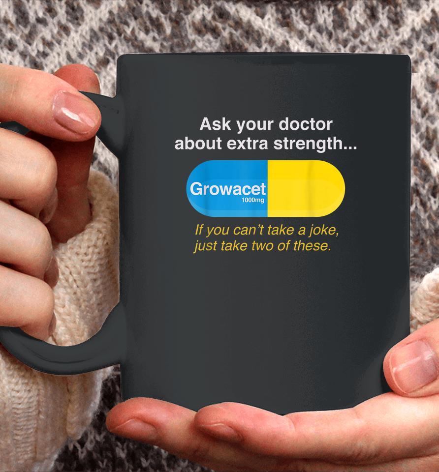 Ask Your Doctor About Extra Strength Growacet Coffee Mug