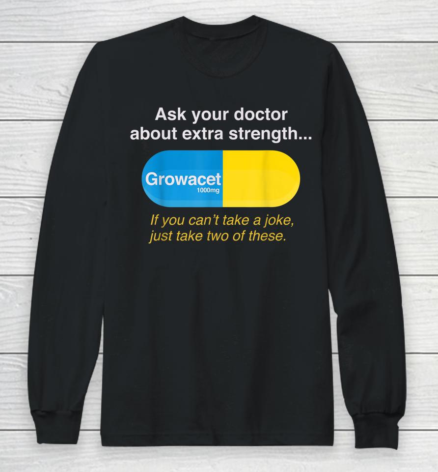 Ask Your Doctor About Extra Strength Growacet Long Sleeve T-Shirt