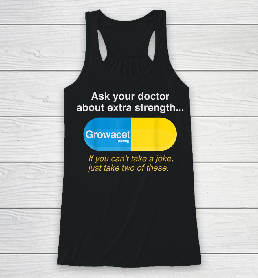 Ask Your Doctor About Extra Strength Growacet Racerback Tank