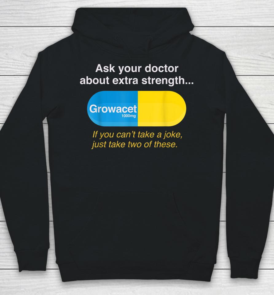 Ask Your Doctor About Extra Strength Growacet Hoodie