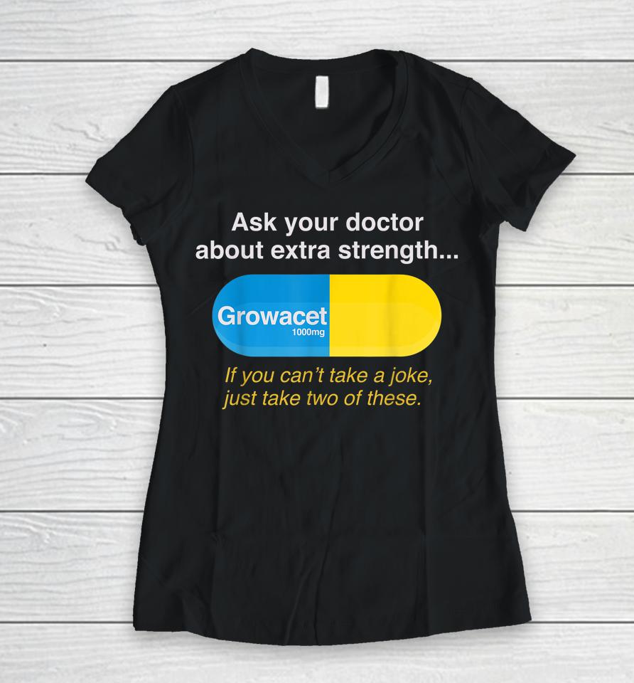 Ask Your Doctor About Extra Strength Growacet Women V-Neck T-Shirt