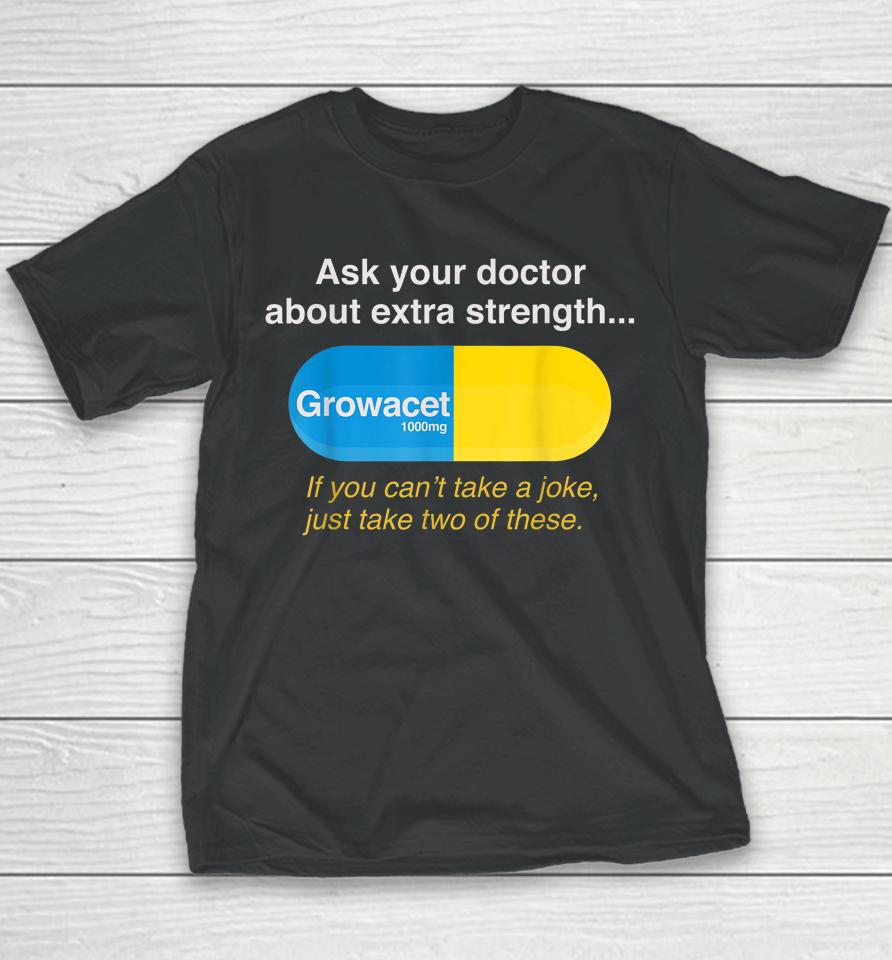 Ask Your Doctor About Extra Strength Growacet Youth T-Shirt