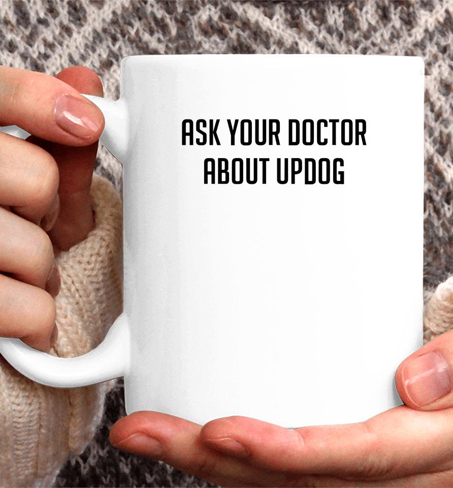 Ask Your Doctor About Updog Coffee Mug