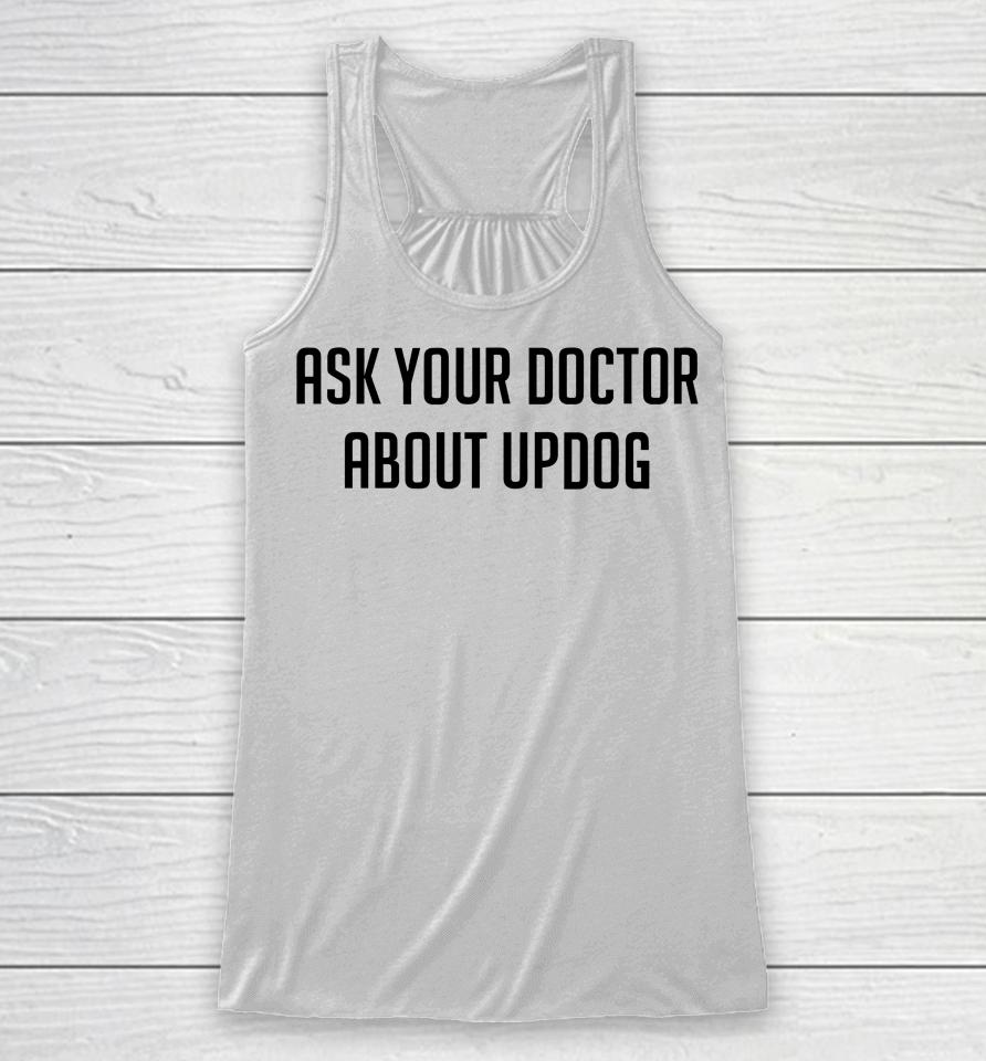 Ask Your Doctor About Updog Racerback Tank