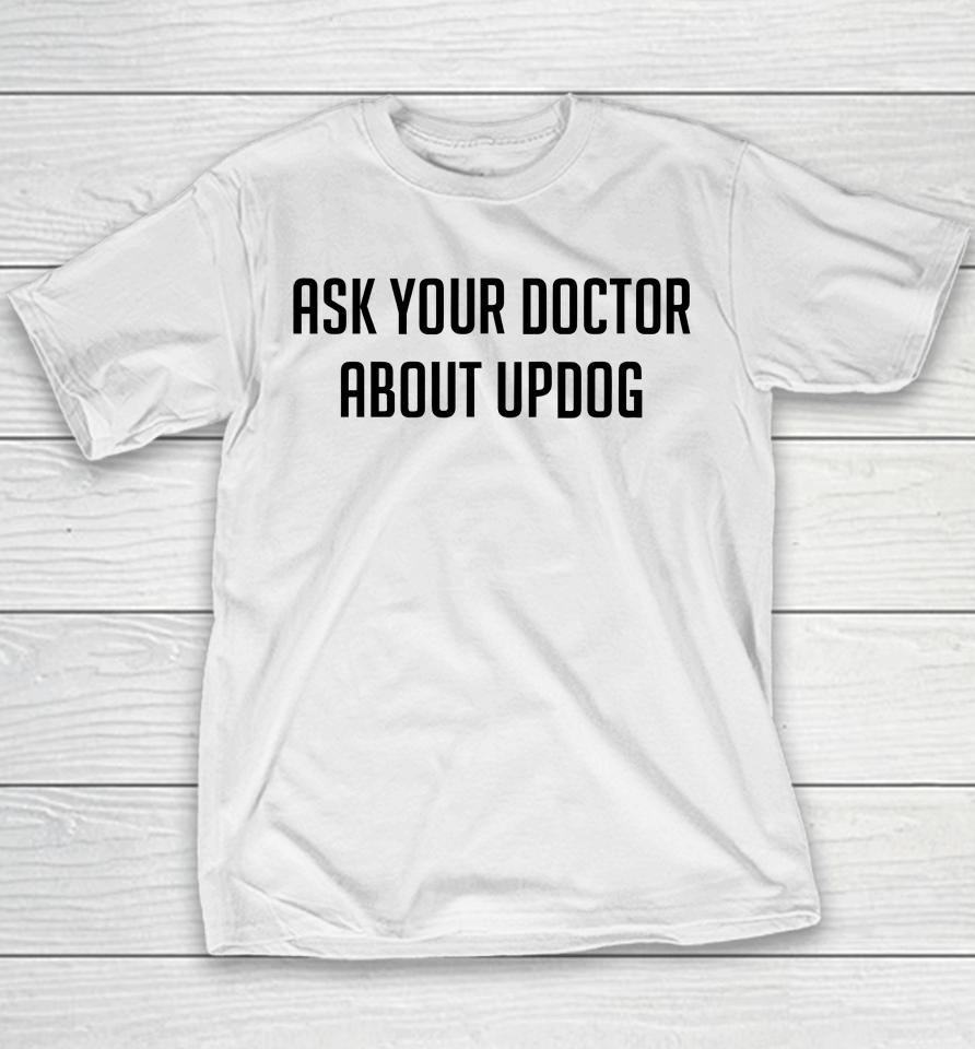 Ask Your Doctor About Updog Youth T-Shirt