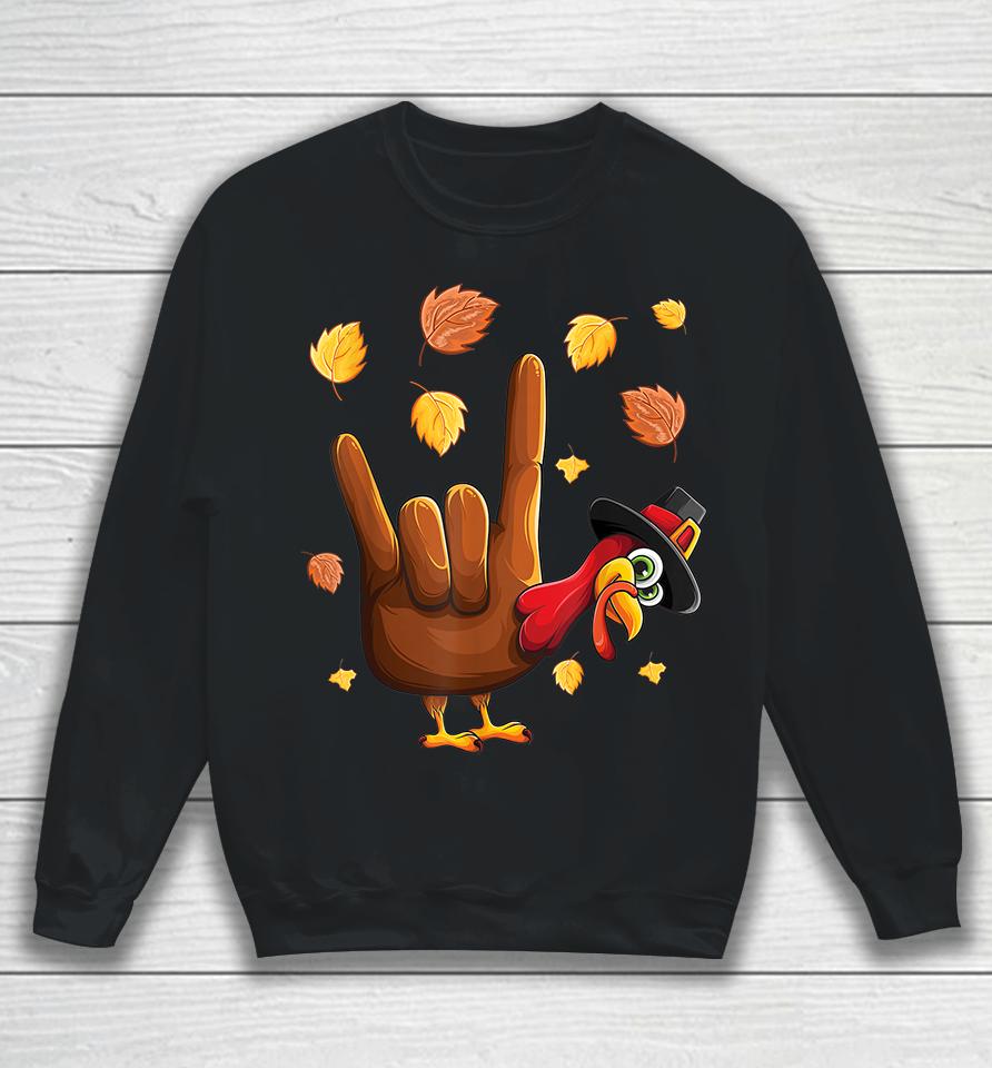Asl Tukey American Sign Language I Love You Thanksgiving Sweatshirt