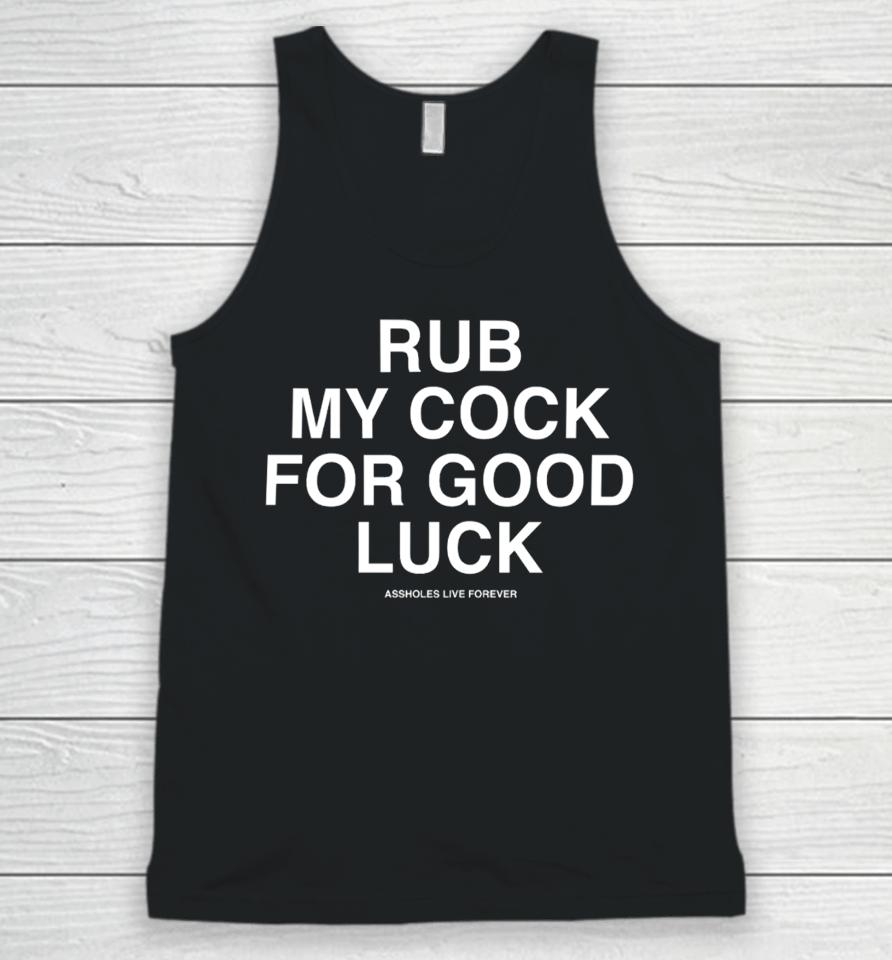 Assholesliveforever Rub My Cock For Good Luck Unisex Tank Top