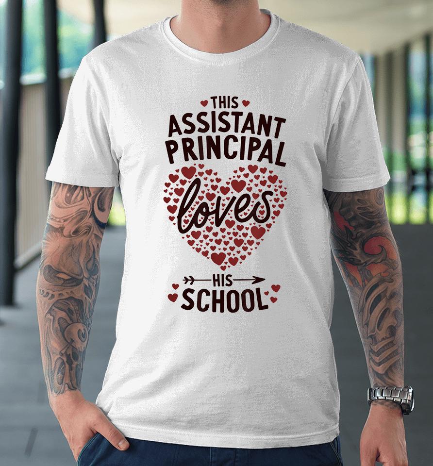 Assistant Principal Loves His School Valentines Day Premium T-Shirt