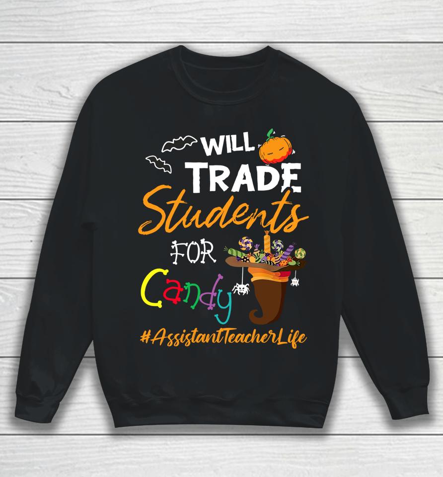 Assistant Teacher Halloween Will Trade Students For Candy Sweatshirt