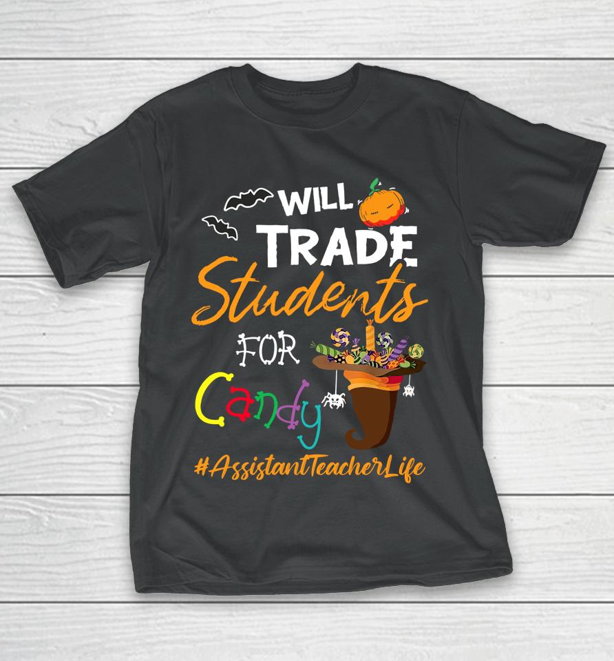 Assistant Teacher Halloween Will Trade Students For Candy T-Shirt