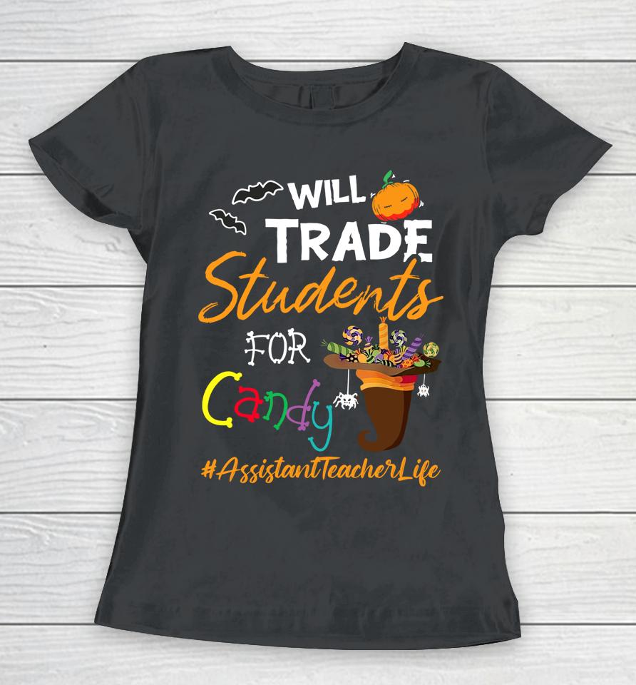 Assistant Teacher Halloween Will Trade Students For Candy Women T-Shirt