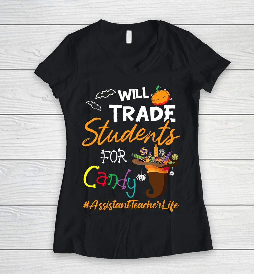 Assistant Teacher Halloween Will Trade Students For Candy Women V-Neck T-Shirt
