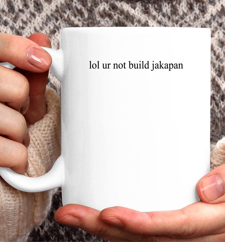 Aster Lol Ur Not Build Jakapan Coffee Mug
