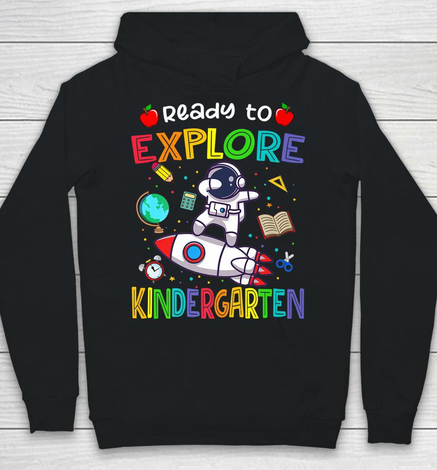 Astronaut Back To School Shirt Ready To Explore Kindergarten Hoodie