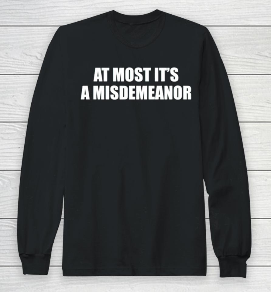 At Most Its A Misdemeanor Long Sleeve T-Shirt