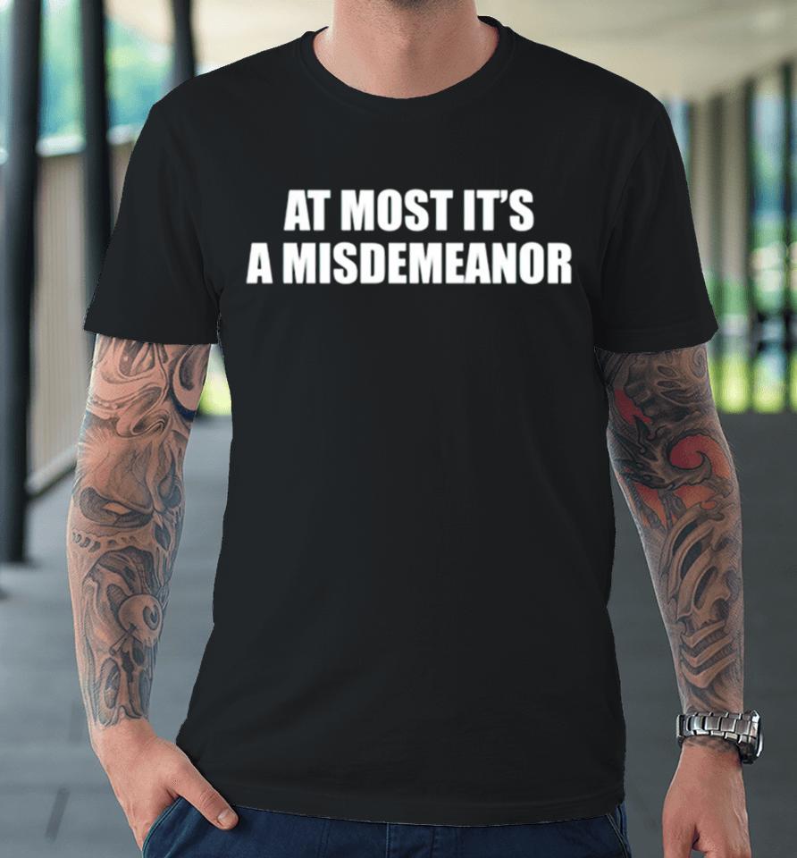 At Most Its A Misdemeanor Premium T-Shirt