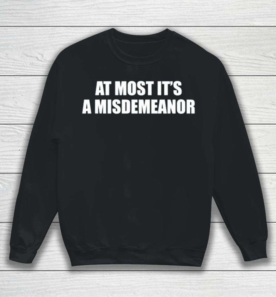 At Most Its A Misdemeanor Sweatshirt